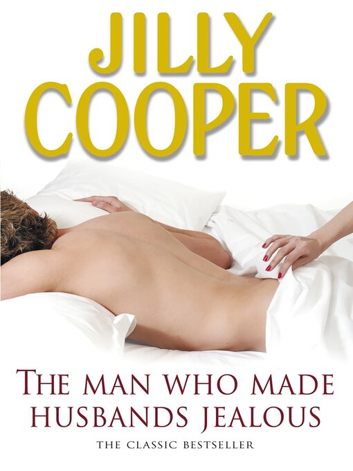 Title details for The Man Who Made Husbands Jealous by Jilly Cooper - Wait list
